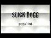 Slick Dogg - Let Me See You Pop