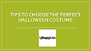 Tips To Choose The Perfect Halloween Costume