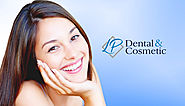 Improve Oral with a Cosmetic Dentist – LP Dental and Cosmetic