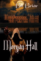 Morgan Hall by Bo Briar