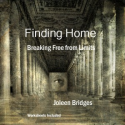 Finding Home - Breaking Free From Limits by Joleen Halloran Bridges