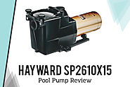 Hayward SP2610X15 Pool Pump Review: {Things Need To Know Before Buy}