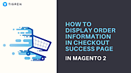 Display Order Information In Checkout Success Page In Magento 2