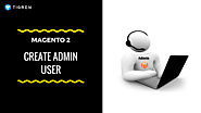 How To Create New Admin User In Magento 2? (5 minutes) - Tigren