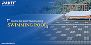 How to Choose the Tiles for Your Swimming Pool?