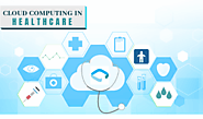 Importance and Benefits of Cloud Computing in Healthcare