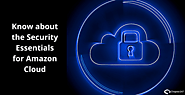 Things you Need to know about the Security Essentials for Amazon Cloud