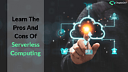 Know all the important pros and cons of Serverless Computing