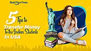 5 Tips To Transfer Money To the Indian Students In USA