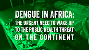 Dengue in Africa: Learn about the public health threat on the continent · Break Dengue