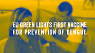 EU green-lights first vaccine for prevention of dengue · Break Dengue