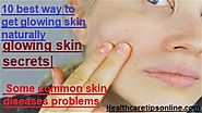 10 best way to get glowing skin naturally| glowing skin secrets| Some common skin diseases problems ~ Health care tip...