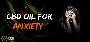 Treating Anxiety With The Help of CBD Oil