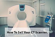 How To Sell Your CT Scanner. | Lkoogle Magazine