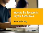 Alla Volodina Blog - Ways to be Successful in Your Academics |authorSTREAM