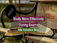 Alla Volodina Blog - Study More Effectively During Exams
