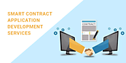 Smart Contract App Development Services Company | Ethereum Smart Contract Development | Smart Contracts Blockchain Ap...