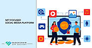NFT Focused Social Media Platform is The Next-Gen Social Networking Platform