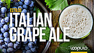 Italian Grape Ale, el resurgir de la cerveza italiana con uvas – Loopulo