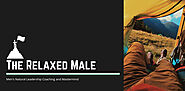 The Relaxed Male: Going from Frustrated Nice Guy to a Masculine Man