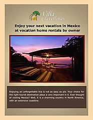 Enjoy Your Next Vacation in Mexico at Vacation Home Rentals by Owner