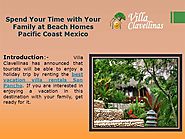 Spend Your Time with Your Family at Beach Homes Pacific Coast Mexico