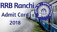 RRB Ranchi NTPC Admit Card 2019
