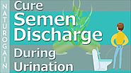 How to Cure Semen Discharge During Urination, Best Natural Treatment?