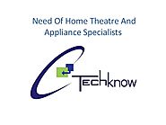 Need of home theatre and appliance specialists