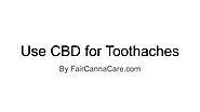 Use CBD for Toothaches
