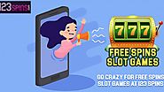 Go Crazy for Free Spins Slot Games at 123 Spins
