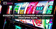 Essential Things to Consider When Choosing Free Spins Slots
