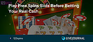 Play Free Spins Slots before Betting Your Real Cash