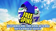 Slot Games and Free Spins Both Are Match Made In Heaven