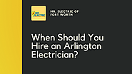 When Should You Hire an Arlington Electrician?