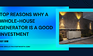 Top Reasons Why a Whole-House Generator Is a Good Investment