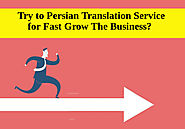 Try to Persian Translation Service for Fast Grow The Business?