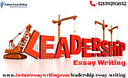 Grab the highest grades in Leadership Essay Writing by Availing Instant Essay Writing