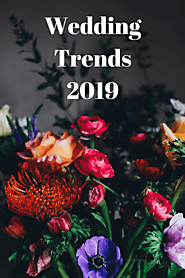 WEDDING TRENDS FOR 2019