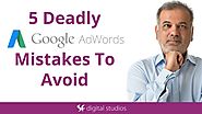 5 Deadly Google AdWords Mistakes to Avoid