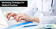 Marketing Strategies For Medical Practices (Infographics) - Wowbix