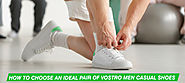 How to Choose an Ideal Pair of Vostro Men Casual Shoes - Vostrolife.com