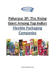Paharpur 3P - The Rising Giant Among Top Indian Flexible Packaging Companies