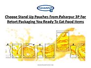 Choose Stand Up Pouches From Paharpur 3P For Retort Packaging You Ready To Eat Food Items