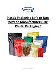 Plastic Packaging Safe or Not: Why do Manufacturers Use Plastic Packaging?