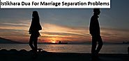 Strong Istikhara Dua For Marriage Separation Problems