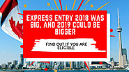 Express Entry 2018 was big, and 2019 could be bigger