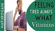 What Vitamins, Natural Supplements Should I Take Always Feeling Tired?
