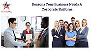 Reasons Your Business Needs A Corporate Uniform by activecoolfashion