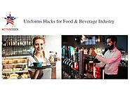 Uniforms Hacks for Food & Beverage Industry